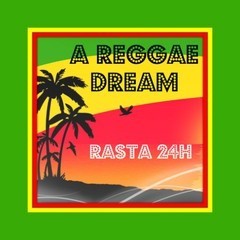 A REGGAE DREAM - Rasta 24H