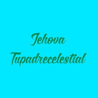 Jehova Tupadrecelestial