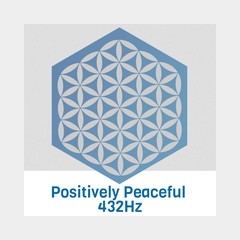 Positively Peaceful 432Hz